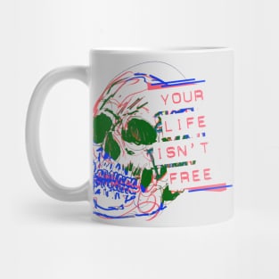 Your Life Isn't Free Skull Mug